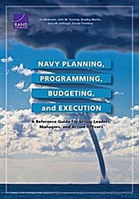 Navy Planning, Programming, Budgeting and Execution: A Reference Guide for Senior Leaders, Managers, and Action Officers (Paperback)