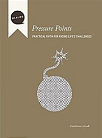 Pressure Points: Practical Faith for Facing Lifes Challenges, Facilitators Guide (Paperback)