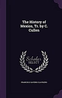 The History of Mexico, Tr. by C. Cullen (Hardcover)