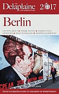 Berlin - The Delaplaine 2017 Long Weekend Guide (Paperback)