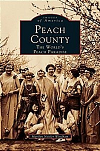 Peach County: The Worlds Peach Paradise (Hardcover)