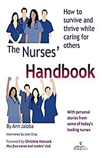The Nurses Handbook : How to Survive and Thrive While Caring for Others (Paperback)