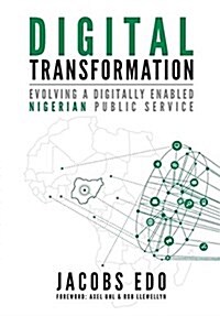 Digital Transformation: Evolving a Digitally Enabled Nigerian Public Service (Paperback)