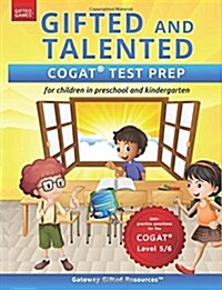 Gifted and Talented Cogat Test Prep: Test Preparation Cogat Level 5/6; Workbook and Practice Test for Children in Kindergarten/Preschool (Paperback)