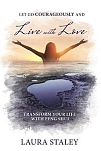 Let Go Courageously and Live with Love (Paperback)