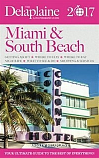 Miami & South Beach - The Delaplaine 2017 Long Weekend Guide (Paperback)