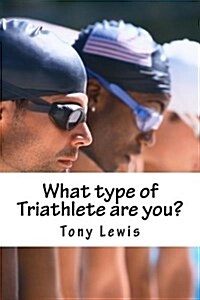 What Type of Triathlete Are You? (Paperback)