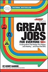 Great Jobs for Everyone 50 +, Updated Edition: Finding Work That Keeps You Happy and Healthy...and Pays the Bills (Paperback, Updated)