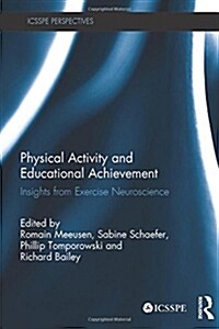 Physical Activity and Educational Achievement : Insights from Exercise Neuroscience (Hardcover)