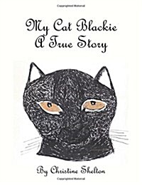 My Cat Blackie: A True Story (Paperback)