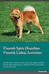 Finnish Spitz Karelian Finnish Laika Activities Finnish Spitz Activities (Tricks, Games & Agility) Includes: Finnish Spitz Agility, Easy to Advanced T (Paperback)