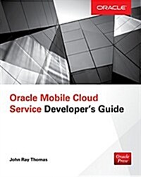 Oracle Mobile Cloud Service Developers Guide (Paperback)