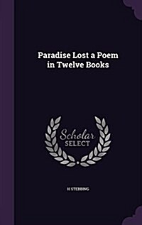 Paradise Lost a Poem in Twelve Books (Hardcover)