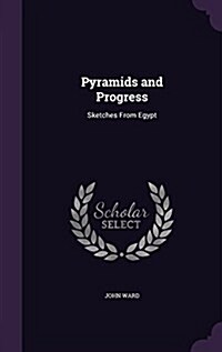 Pyramids and Progress: Sketches from Egypt (Hardcover)