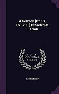 A Sermon [On PS. CXLIV. 15] Preachd at ... Exon (Hardcover)