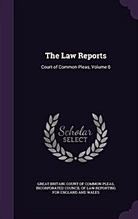 The Law Reports: Court of Common Pleas, Volume 6 (Hardcover)