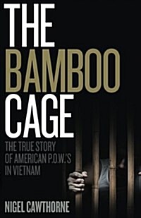 The Bamboo Cage: The True Story of Us POWs Left Behind in Southeast Asia After the Vietnam War (Paperback)