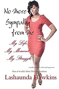 No More Sympathy from Me: My Life, My Moment, My Struggle (Paperback)