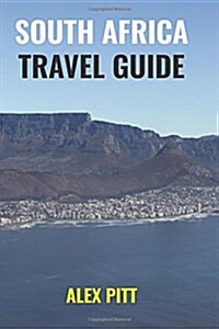 South Africa Travel Guide: How and When to Travel, Wildlife, Accommodation, Eating and Drinking, Activities, Health, All Regions and South Africa (Paperback)