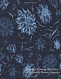 Beautiful Blooming Blue Velvet 2017 Monthly Planner Organizer: 16 Month August 2016-December 2017 Calendar with Large 8.5x11 Pages (Paperback)