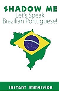 Shadow Me: Lets Speak Brazilian Portuguese! (Paperback)