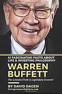 Warren Buffett - 41 Fascinating Facts about Life & Investing Philosophy: The Lessons from a Legendary Investor (Paperback)