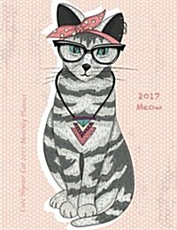 Cute Hipster Cat 2017 Monthly Planner: 16 Month August 2016-December 2017 Calendar with Large 8.5x11 Pages (Paperback)