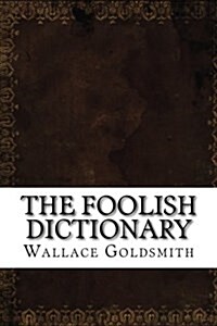 The Foolish Dictionary (Paperback)