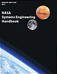 NASA Systems Engineering Handbook: NASA/Sp-2007-6105 Rev1 (Paperback)