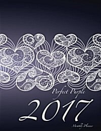 Perfect Purple 2017 Monthly Planner: 16 Month August 2016-December 2017 Academic Calendar with Large 8.5x11 Pages (Paperback)
