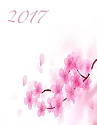 Beautiful Blooming Pink Flowers 2017 Monthly Planner: 16 Month August 2016-December 2017 Calendar with Large 8.5x11 Pages (Paperback)