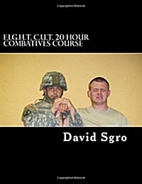 F.I.G.H.T. C.U.T. 20 Hour Combatives Course (Paperback)