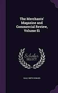 The Merchants Magazine and Commercial Review, Volume 51 (Hardcover)