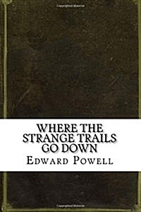 Where the Strange Trails Go Down (Paperback)