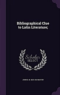 Bibliographical Clue to Latin Literature; (Hardcover)