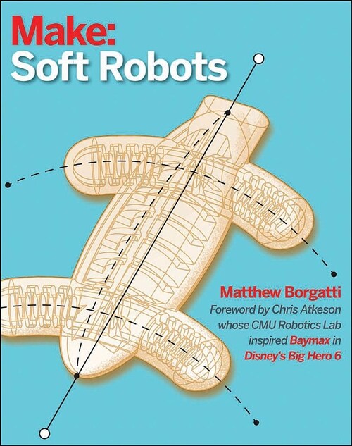 Soft Robotics: A DIY Introduction to Squishy, Stretchy, and Flexible Robots (Paperback)