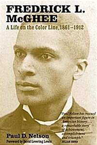 Fredrick L. McGhee: A Life on the Color Line, 1861-1912 (Paperback)
