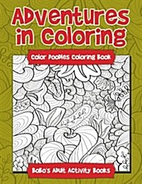 Adventures in Coloring: Color Doodles Coloring Book (Paperback)