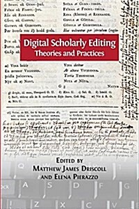 Digital Scholarly Editing: Theories and Practices (Paperback)