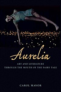 Aurelia : Art and Literature Through the Mouth of the Fairy Tale (Hardcover)