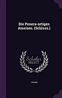 Die Ponera-Artigen Ameisen. (Schluss.) (Hardcover)