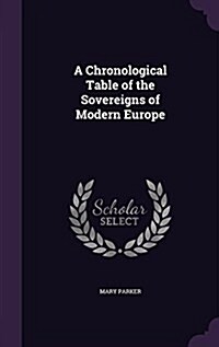 A Chronological Table of the Sovereigns of Modern Europe (Hardcover)