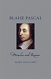 Blaise Pascal : Miracles and Reason (Hardcover)