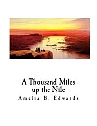 A Thousand Miles Up the Nile: Fully Illustrated (Paperback)
