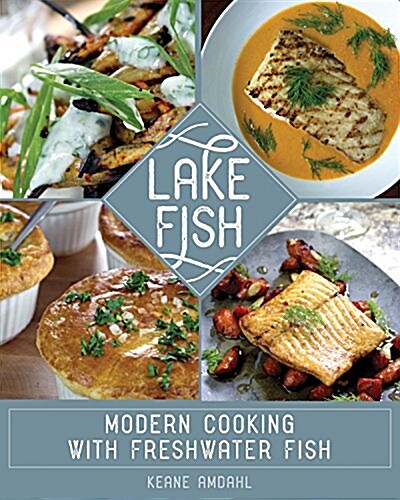 Lake Fish: Modern Cooking with Freshwater Fish (Paperback)