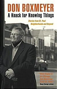 A Knack for Knowing Things: Stories from St. Paul Neighborhoods and Beyond (Paperback)