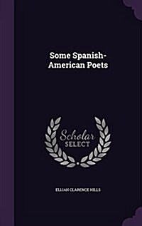 Some Spanish-American Poets (Hardcover)