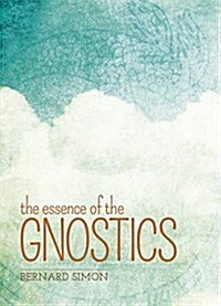 The Essence of the Gnostics (Paperback)