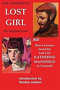 Dh Lawrences the Lost Girl: Plus How Lawrence Found His Lost Girl in Cornwall (Paperback)