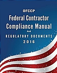 Ofccp Federal Contractor Compliance Manual and Regulatory Documents 2016. (Paperback)